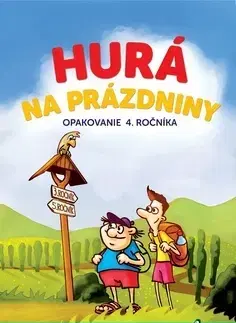 Učebnice pre ZŠ - ostatné Hurá na prázdniny opakovanie 4. ročníka - Petr Šulc,Adriana Gočová