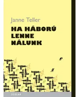 Eseje, úvahy, štúdie Ha háború lenne nálunk - Janne Teller,Szilvia Weyer,Andrea Illés