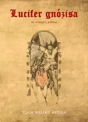 Náboženstvo - ostatné Lucifer gnózisa - Tisch Bálint Attila