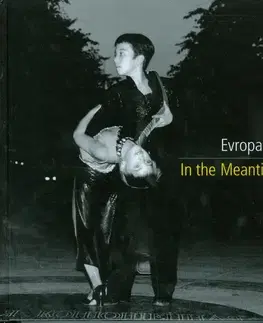 Fotografia Evropa v medzičase In the Meantime:Europe - Jana Jakrlová
