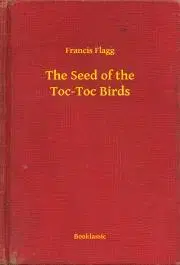 Svetová beletria The Seed of the Toc-Toc Birds - Flagg Francis