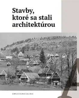 Architektúra Stavby, ktoré sa stali architektúrou - Peter Kresánek