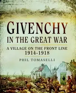História Givenchy in the Great War - Phil Tomaselli