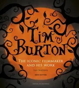 Film, hudba Tim Burton - The Iconic Filmmaker and his Work - Ian Nathan
