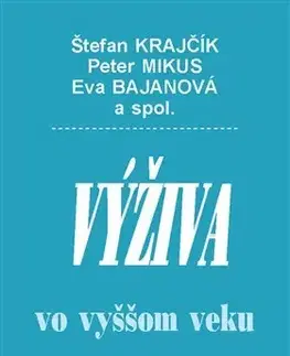 Zdravá výživa, diéty, chudnutie Výživa vo vyššom veku - Kolektív autorov,Štefan Krajčík