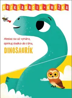 Rozprávky pre malé deti Mesiac sa už vynára, spinkaj sladko do rána, Dinosaurík