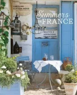 Domov, zariaďovanie Summers in France - Caroline Clifton-Mogg