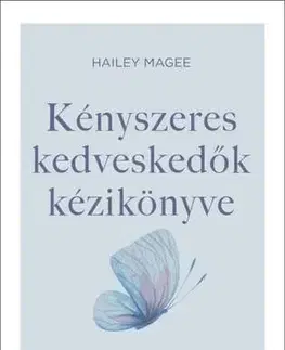 Psychológia, etika Kényszeres kedveskedők kézikönyve - Hailey Magee,Szilvia Balogh