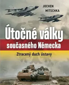Vojnová literatúra - ostané Útočné války současného Německa - Jochen Mitschka