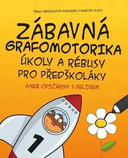 Pedagogika, vzdelávanie, vyučovanie Zábavná grafomotorika, úkoly a rébusy pro předškoláky - Šárka Neoralová-Pokorná,Martin Vlach