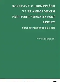 Literárna veda, jazykoveda Rozpravy o identitách ve frankofonním prostoru subsaharské Afriky - Vojtěch Šarše