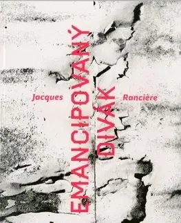 Divadlo - teória, história,... Emancipovaný divák - Jacques Ranciére