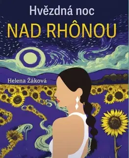 Česká beletria Hvězdná noc na Rhonou - Helena Žáková