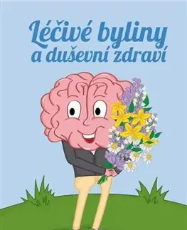 Prírodná lekáreň, bylinky Léčivé byliny a duševní zdraví - Zdeňka Navrátilová,Jiří Patočka,Anna Strunecká