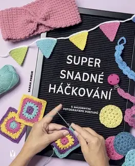 Pletenie, hačkovanie, vyšívanie, paličkovanie Super snadné háčkování - Sarah Prieur