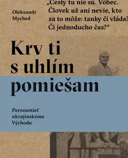 Fejtóny, rozhovory, reportáže Krv ti s uhlím pomiešam - Oleksandr Myched