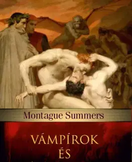 Mystika, proroctvá, záhady, zaujímavosti Vámpírok és vámpirizmus - Montague Summers