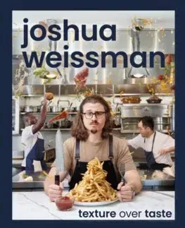 Kuchárky - ostatné Joshua Weissman: Texture Over Taste - Joshua Weissman
