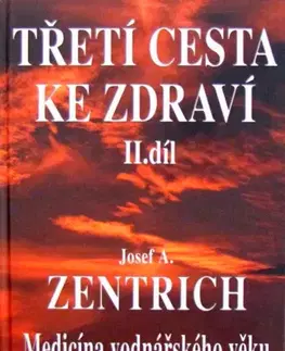 Alternatívna medicína - ostatné Treti Cesta Ke Zdravi 2 - Josef A. Zentrich