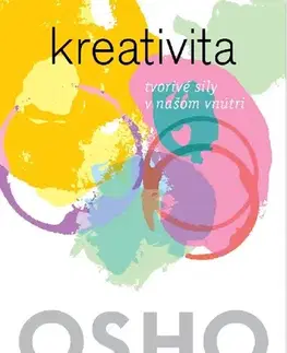 Duchovný rozvoj Kreativita - Tvorivé sily v našom vnútri - OSHO