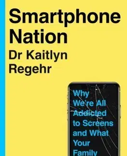 Psychológia, etika Smartphone Nation - Kaitlyn Regehr