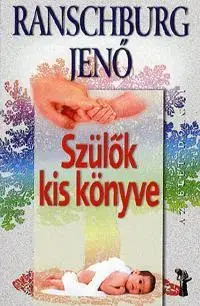 Odborná a náučná literatúra - ostatné Szülők kis könyve - Jenő Ranschburg