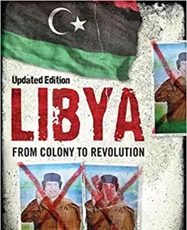 Politológia Libya - From Colony to Revolution - Ronald Bruce St. John
