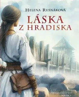 Slovenská beletria Láska z hradiska - Helena Rusnáková