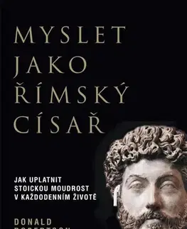 Psychológia, etika Myslet jako římský císař - Donald Robertson