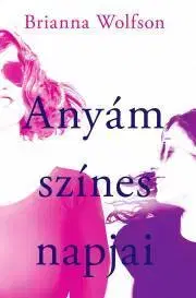 Detektívky, trilery, horory Anyám színes napjai - Wolfson Brianna