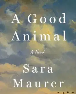 Beletria A Good Animal - Sara Maurer