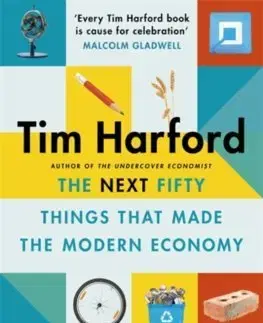 Ekonómia, Ekonomika The Next Fifty Things that Made the Modern Economy - Tim Harford