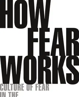 Psychológia, etika How Fear Works - Frank Furedi