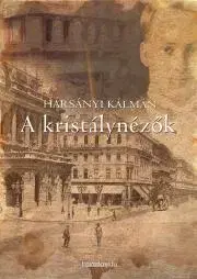 Svetová beletria A kristálynézők - Harsányi Kálmán