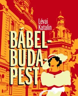 Svetová beletria Bábel-Budapest - 2. bővített kiadás - Katalin Lévai