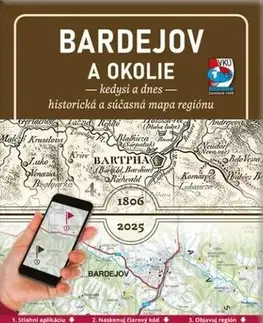 Slovensko a Česká republika Porovnávacia mapa Bardejov a okolie – kedysi a dnes