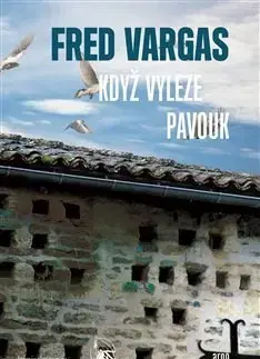 Detektívky, trilery, horory Když vyleze pavouk - Fred Vargas