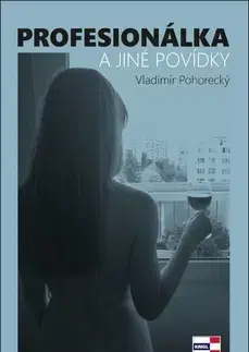 Česká beletria Profesionálka a jiné povídky - Vladimír Pohorecký