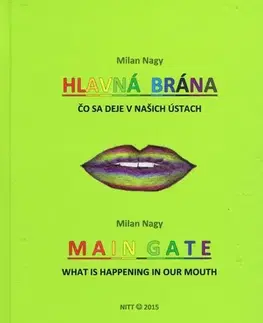 Zdravie, životný štýl - ostatné Hlavná brána - Čo sa deje v našich ústach - Milan Nagy
