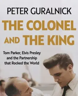 Biografie - Životopisy The Colonel and the King - Peter Guralnick