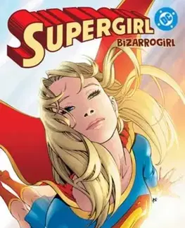 Beletria - ostatné Supergirl: Bizarrogirl - Sterling Gates