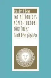 História - ostatné Egy különleges közép-európai történész - Péter Csunderlik