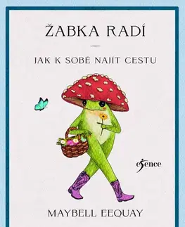 Rozvoj osobnosti Žabka radí – Jak k sobě najít cestu - Maybell Eequay,Michala Marková