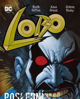 Komiksy Lobo: Poslední Czarnian, 2. vydání - Keith Giffen,Grant Alan,Simon Bisley,Keith Giffen,Šimon Španihel