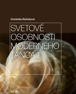 Umenie - ostatné Svetové osobnosti moderného tanca - Dominika Beňaková