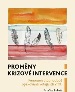 Psychológia, etika Proměny krizové intervence - Kateřina Bohatá,Klára Gramppová Janečková,Jindřiška Kotrlová