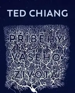 Sci-fi a fantasy Příběhy vašeho života - Ted Chiang