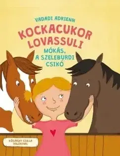Rozprávky Kockacukor lovassuli - Mókás, a szeleburdi csikó - Adrienn Vadadi