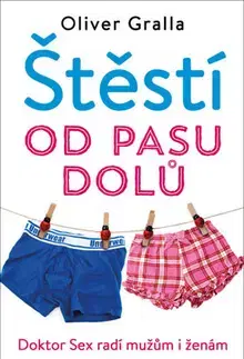 Zdravoveda, ochorenia, choroby Štěstí od pasu dolů - Oliver Gralla, Dr.