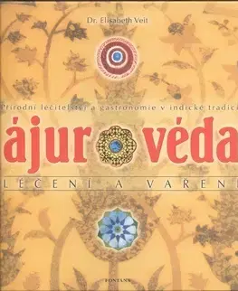 Alternatívna medicína - ostatné Ájurvéda léčení a vaření - Elisabeth Veit
